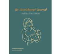 My Nourishment Journal: A Quiet Space at My Own Pace: A PEG & Tube Feeding Log Book for Daily Tracking, Notes & Observations (The Yara Series)