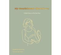 My Nourishment Sketchbook - A Quiet Space at My Own Pace: A Creative Journal for Individuals and Families Navigating PEG and Tube Feeding (The Yara Series)