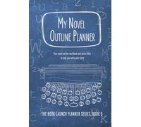 My Novel Outline Planner: Your novel outline workbook and series bible to help you write your story