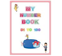 My number book 51 to 100.: Learn to Count, Color & Recognize Big Numbers - Perfect for Preschoolers and Kindergarten Kids (Ages 3-6)