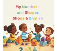 My Numbers and Shapes Shona & English: A playful bilingual counting and shapes book for toddlers and young children ages 0-8 (Roots & Stars Shona Learning Series)