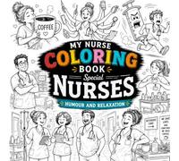 My Nurse Coloring Book: Special Nurses - Humour and Relaxation: Funny Nurse Life Coloring Book with 40 Hilarious & Relaxing Pages | Stress Relief & ... and Nursing Students | Large Square Format