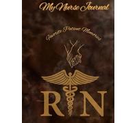 My Nurse Journal - Favorite Patient Memories: Nursing Notebook
