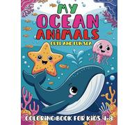 My Ocean Animals Cute and Fun Sea Coloring Book For Kids 4-8: 45 Designs Filled with Creatures to Spark Creativity and Boost Fine Motor Skills