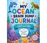 My Ocean Brain Dump Journal: A Journey of Thoughts, Feelings, and Brave Moments