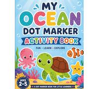 My Ocean Dot Marker Activity Book: Ocean-Themed Learning Activities for Ages 2-5 | Letters, Numbers, Shapes, Colors, Matching, Opposites & More