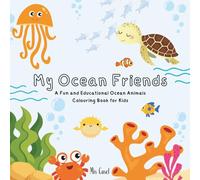My Ocean Friends: A Fun and Educational Ocean Animals Colouring Book for Kids