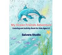 My Ocean Friends Adventure: Fun Coloring and Activity Book for Kids Ages 3-7: Coloring Pages, Mazes, Dot-to-Dot, Spot the Difference, and Fun Ocean Facts for Little Explorers