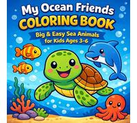 My Ocean Friends Coloring Book: Big and Easy Sea Animals for kids ages 3-6 (My Friends)