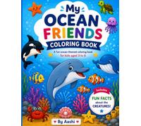 My Ocean Friends Coloring Book for Kids Ages 3-8: Fun & Easy Ocean Animals to Color with Cute Sea Creatures, Big Bold Designs, and Fun Facts for Preschoolers, Toddlers, and Young Kids