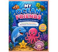 My Ocean Friends: Toddler Activity Book for Kids Ages 3-5: Fun Counting, Simple Mazes, Word Search, Tracing, Coloring Pages, and Early Learning Activities for Preschoolers