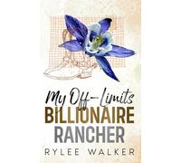 My Off-Limits Billionaire Rancher: An Enemies to Lovers, Surprise Pregnancy, Workplace Romance (Off-Limits Billionaire Ranchers Collection)