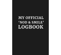 My Official 'Nod & Smile' Logbook: 6x9 Lined Funny Work Notebook, 110 Pages | Sarcastic Office Gift for Adults, Coworker Appreciation Gift, Secret ... Journal for the Professionally Functioning