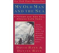 My Old Man and the Sea: A Father and Son Sail around the Cape Horn [Idioma Inglés]