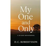 My One And Only: A 30-Day Devotional (30-Day Journeys: Navigating Life's Tough Seasons with Faith)