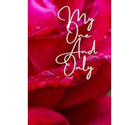 My One And Only A Lined Notebook With A Valentines Day Red Rose Cover: A Lined Righting Pad Jotter Journal For Home School Office Work Homework Schoolwork Gardening Notes Or Anything Useful