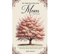 My One-In-A-Million Mom - Preserving Your Story: A Timeless Heirloom Keepsake Journal Honoring Mom’s Priceless Legacy
