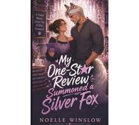 My One-Star Review Summoned A Silver Fox: A Fated Mates Silver Fox Shifter Romance (Possessive Silver Fox Alpha Shifters)