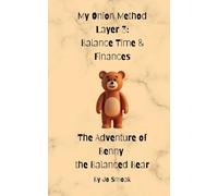 My Onion Method Layer 3: Balance Time & Finances The Adventure of Benny the Balanced Bear