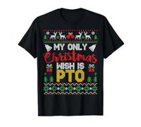 My Only Christmas Wish Is PTO - Funny Ugly Christmas Graphic Camiseta