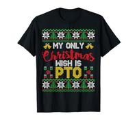 My Only Christmas Wish Is PTO - Funny Ugly Christmas Graphic Camiseta