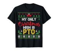 My Only Christmas Wish Is PTO - Funny Ugly Christmas Graphic Camiseta