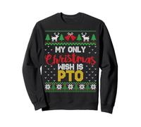 My Only Christmas Wish Is PTO - Funny Ugly Christmas Graphic Sudadera