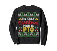 My Only Christmas Wish Is PTO - Funny Ugly Christmas Graphic Sudadera