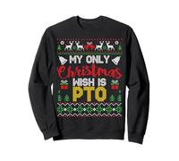 My Only Christmas Wish Is PTO - Funny Ugly Christmas Graphic Sudadera