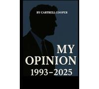 My Opinion 1993 -2025: My Freedom of Speech