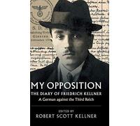 Friedrich Kellner – Mi oposición: El diario de Friedrich Kellner – Un alemán contra el Tercer Reich