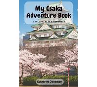 My Osaka Adventure Book Explore, Play & Remember: Interactive travel book for kids (My Adventure Books: Explore, Play and Remember)