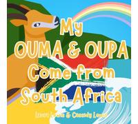My Ouma And Oupa Come From South Africa: A Children’s Book For Families Who Live Far Apart, Perfect For Long-Distance Family Bonding