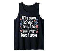 My Own Brain Tried To Kill Me But I Won - Camiseta sin Mangas