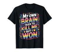 My Own Brain Tried To Kill Me But I Won Stroke Health - Camiseta
