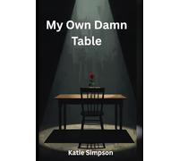 My Own Damn Table: A Memoir of Survival, Resilience, and Rebuilding a Life on My Own Terms