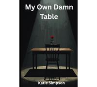 My Own Damn Table: A Memoir of Survival, Resilience, and Rebuilding a Life on My Own Terms
