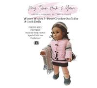 My Own Hook & Yarn: Winter Wishes 7-Piece Crochet Outfit for 18-Inch Dolls (The Crochet Doll Closet)