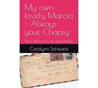 My own lovely Marcia - Always your, Chopsy: Love letters from my grandfather