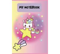 My Own Notebook: Unocorns, Love and Light is The Perfect Gift. 6x9", 55 pages to Give Away to Someone Special.