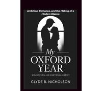 My Oxford Year Movie Review And Emotional Journey: Ambition, Romance, And The Making Of A Modern Classic