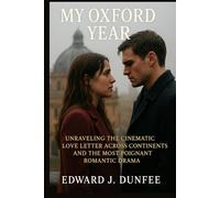 MY OXFORD YEAR: UNRAVELING THE CINEMATIC LOVE LETTER ACROSS CONTINENTS AND THE MOST POIGNANT ROMANTIC DRAMA