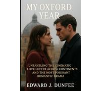 MY OXFORD YEAR: UNRAVELING THE CINEMATIC LOVE LETTER ACROSS CONTINENTS AND THE MOST POIGNANT ROMANTIC DRAMA