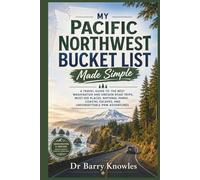 My Pacific Northwest Bucket List Made Simple: A Travel Guide to the Best Washington and Oregon Road Trips, Must-See Places, National Parks, Coastal ... PNW Adventures (My Bucket List Series)