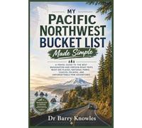 My Pacific Northwest Bucket List Made Simple: A Travel Guide to the Best Washington and Oregon Road Trips, Must-See Places, National Parks, Coastal ... PNW Adventures (My Bucket List Series)