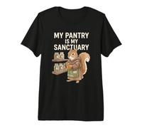 My Pantry Is Sanctuary Prepper Humor for Funny Ardilla Cita Camiseta Premium