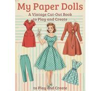 My Paper Dolls: A Vintage Cut-Out Book to Play and Create: A Fun Vintage-Inspired Activity Book for Kids and Adults
