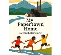My Papertown Home: A Children’s Story of Community, Faith, and Resilience in Canton, North Carolina