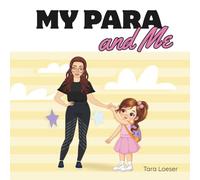 My Para and Me: An Inclusive Story About the Special Bond Between a Student and Her Para