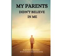 MY PARENTS DIDN'T BELIEVE IN ME: A story of douth,pain and Becoming